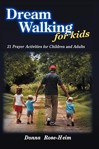 Dream Walking for Kids: 21 Prayer Activities for Children and Adults