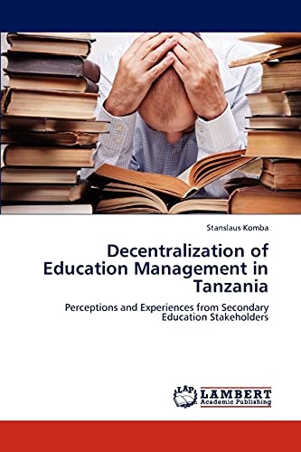 Decentralization of Education Management in Tanzania: Perceptions and Experiences from Secondary Education Stakeholders