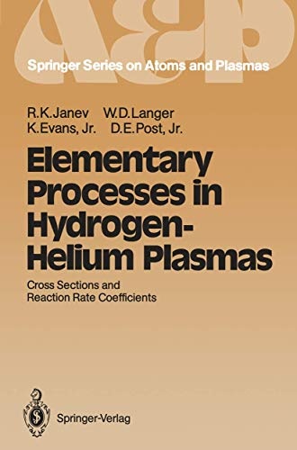 Elementary Processes in Hydrogen-Helium Plasmas: Cross Sections and Reaction Rate Coefficients (Springer Series on Atomic, Optical, and Plasma Physics)