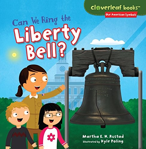 Can We Ring the Liberty Bell? (Cloverleaf Books â¢ â Our American Symbols)