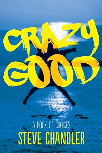 Crazy Good: A Book of CHOICES