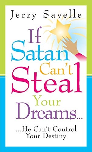 If Satan Can't Steal Your Dreams... He Can't Control Your Destiny