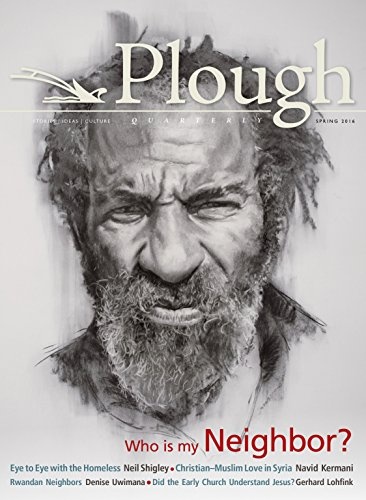 Plough Quarterly No. 8: Who Is My Neighbor