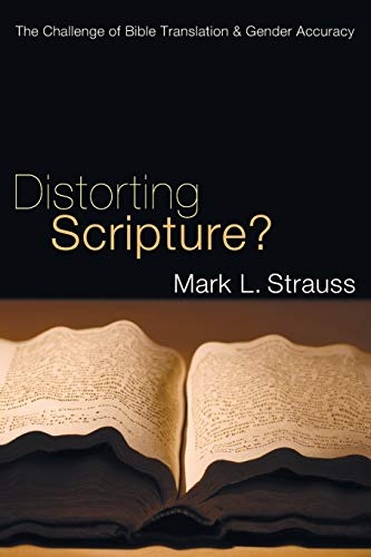 Distorting Scripture?: The Challenge of Bible Translation and Gender Accuracy