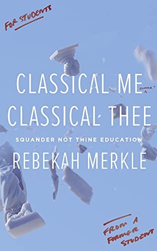 Classical Me, Classical Thee: Squander Not Thine Education