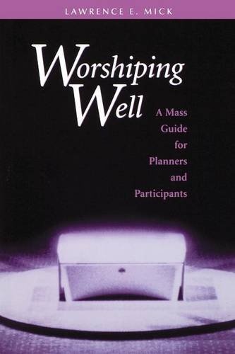 Worshiping Well: A Mass Guide for Planners and Participants