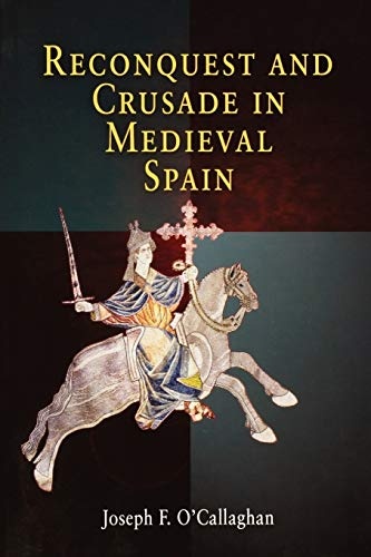 Reconquest and Crusade in Medieval Spain (The Middle Ages Series)