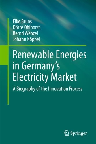 Renewable Energies in Germanyâs Electricity Market: A Biography of the Innovation Process