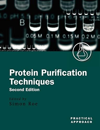 Protein Purification Techniques: A Practical Approach (Practical Approach Series)