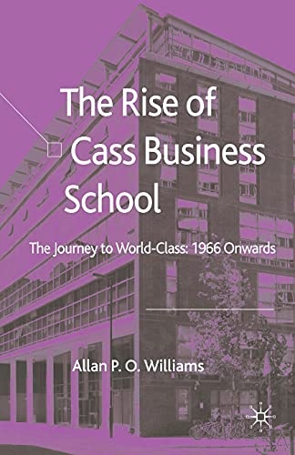 The Rise of Cass Business School: The Journey to World-Class: 1966 Onwards