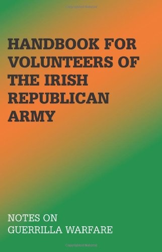 Handbook For Volunteers Of The Irish Republican Army: Notes On Guerrilla Warfare