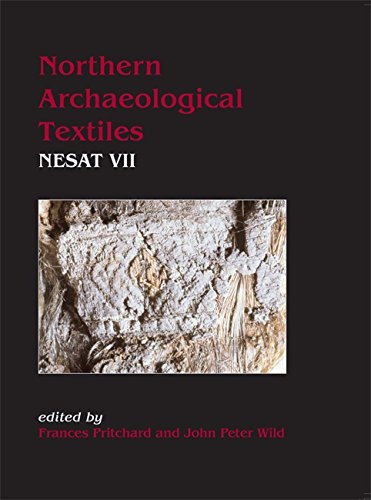Northern Archaeological Textiles: NESAT VII: Textile Symposium in Edinburgh, 5th-7th May 1999