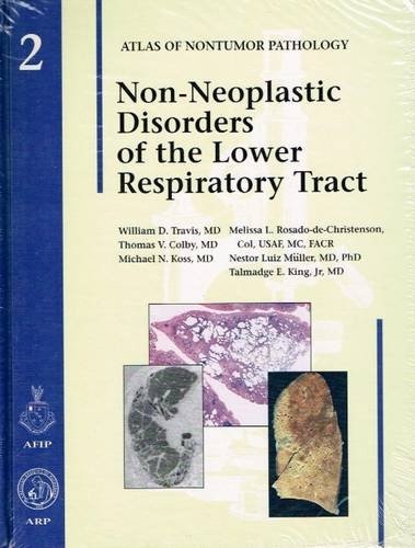 Non-Neoplastic Disorders of the Lower Respiratory Tract (Atlas of Nontumor Pathology)