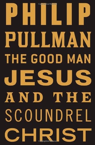 The Good Man Jesus and the Scoundrel Christ (Myths)