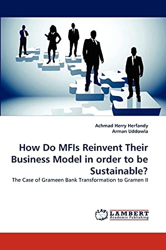 How Do MFIs Reinvent Their Business Model in order to be Sustainable?: The Case of Grameen Bank Transformation to Gramen II