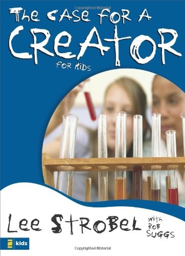 The Case for a Creator for Kids (Case for... Series for Kids)