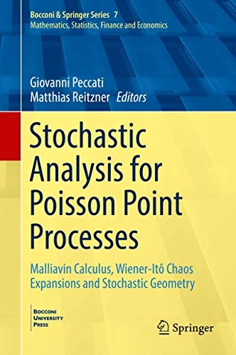 Stochastic Analysis for Poisson Point Processes: Malliavin Calculus, Wiener-ItÃ´ Chaos Expansions and Stochastic Geometry (Bocconi & Springer Series, 7)