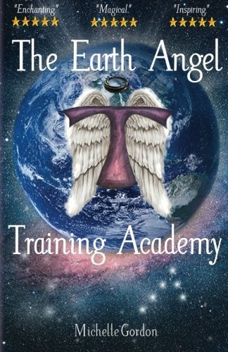 The Earth Angel Training Academy (Earth Angel Series) (Volume 1)