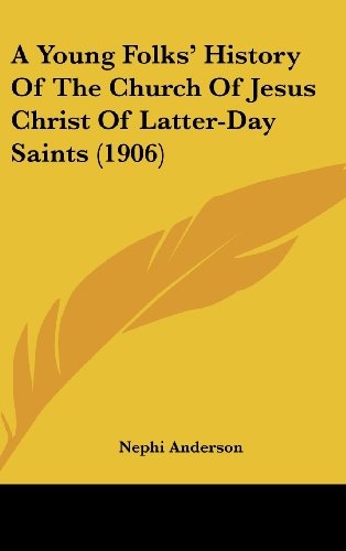 A Young Folks' History Of The Church Of Jesus Christ Of Latter-Day Saints (1906)