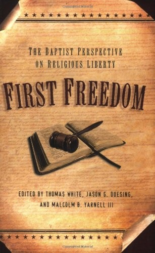 First Freedom: The Baptist Perspective on Religious Liberty