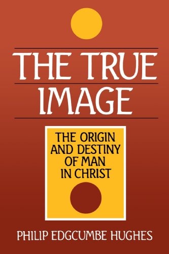 True Image: Christ as the Origin and Destiny of Man