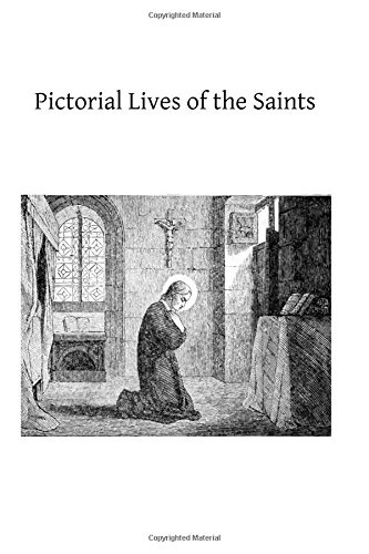 Pictorial Lives of the Saints: With Reflections for Ever Day of the Year