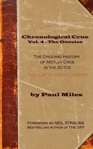 Chronological Crue Vol. 4 - The Onesies: The Ongoing History of MÃ¶tley CrÃ¼e in the 2010s