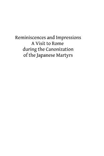 Reminiscences and Impressions: A Visit to Rome during the Canonization of the Japanese Martyrs