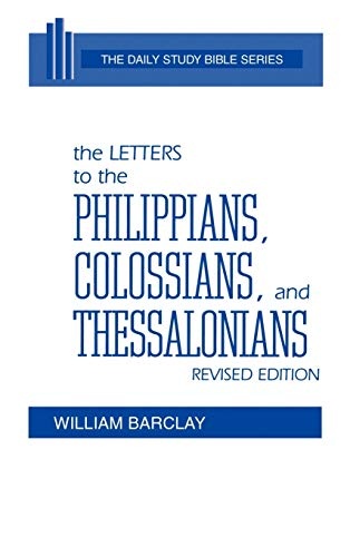 The Letters to the Philippians, Colossians, and Thessalonians (Daily Study Bible (Westminster Hardcover))