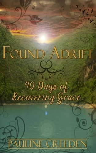 Found Adrift: 40 Days of Recovering Grace