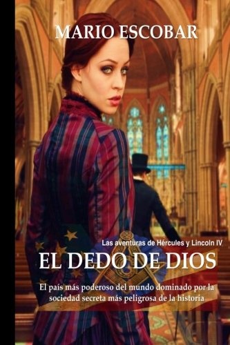 El dedo de Dios: El paÃ­s mÃ¡s poderoso del mundo, dominado por la sociedad secreta mÃ¡s peligrosa de la historia (Spanish Edition)