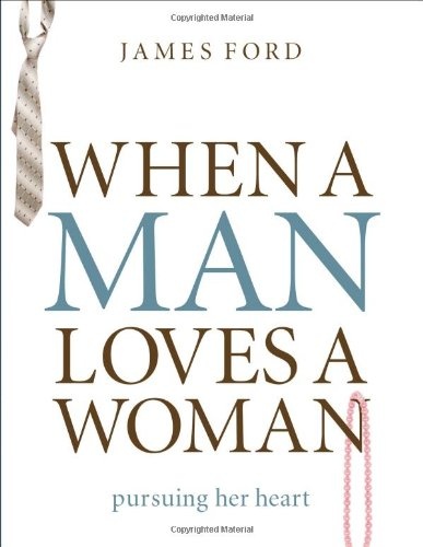 When a Man Loves a Woman: Pursuing Her Heart