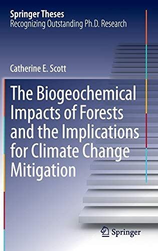 The Biogeochemical Impacts of Forests and the Implications for Climate Change Mitigation (Springer Theses)