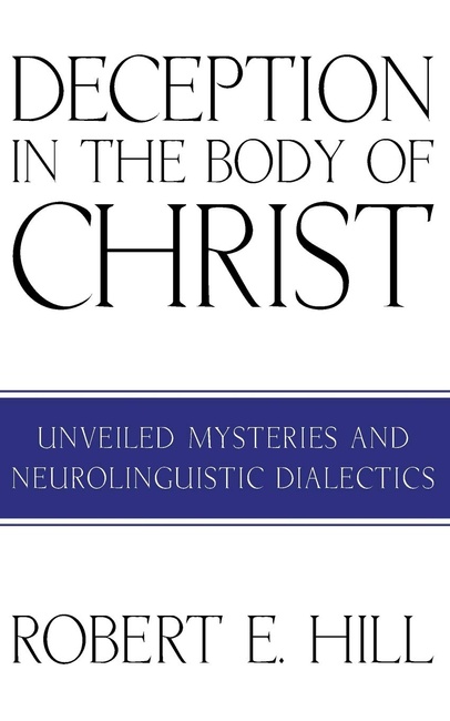 Deception in the Body of Christ: Unveiled Mysteries and Neurolinguistic Dialectics