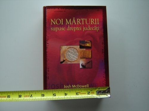 New Evidence That Demands a Verdict / ROMANIAN Language Edition by Josh McDowell / Noi Marturii supuse dreptei judecati / The classic defense of the faith in Romanian