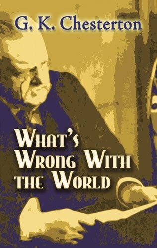 What's Wrong with the World (Dover Books on History, Political and Social Science)