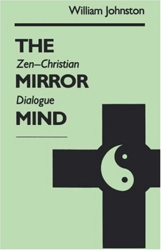 The Mirror Mind: Zen-Christian Dialogue