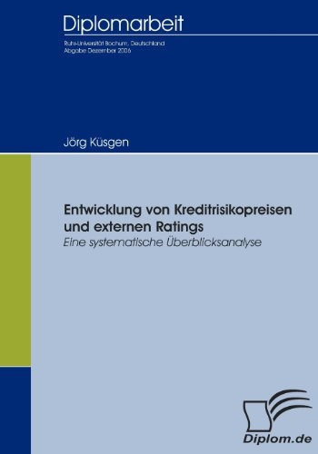 Entwicklung von Kreditrisikopreisen und externen Ratings: Eine systematische Überblicksanalyse (German Edition)