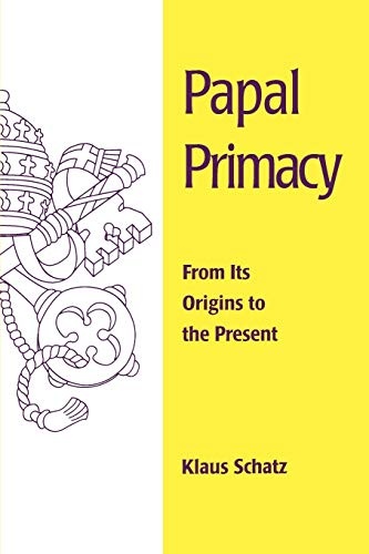 Papal Primacy: From Its Origins to the Present (Theology)