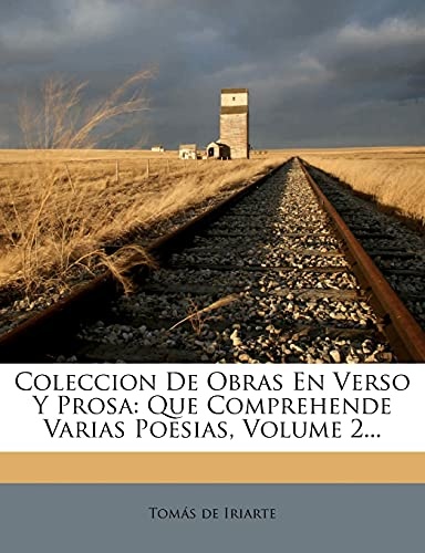 Coleccion De Obras En Verso Y Prosa: Que Comprehende Varias Poesias, Volume 2... (Spanish Edition)