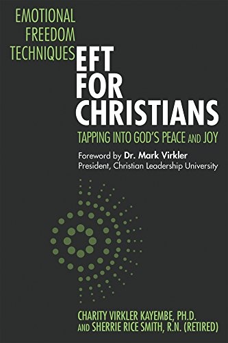 Emotional Freedom TechniquesâEFT for Christians: Tapping Into Godâs Peace and Joy