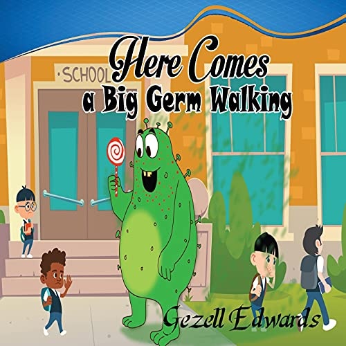 Here comes a big germ walking: A Children's Book About Germs and Handwashing