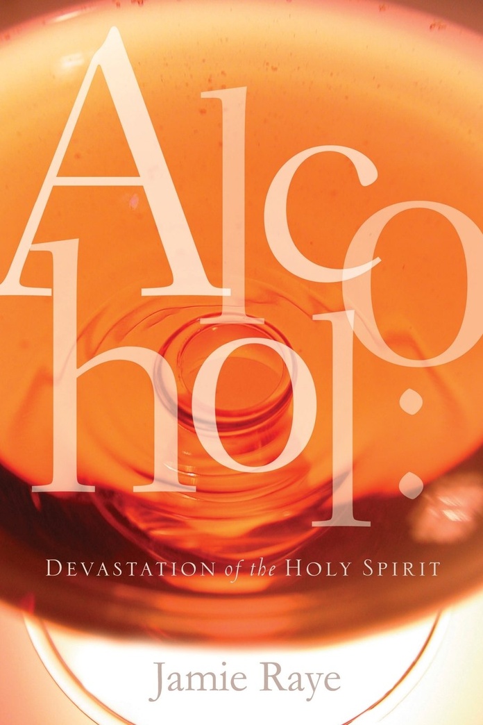 Alcohol: Devastation of the Holy Spirit