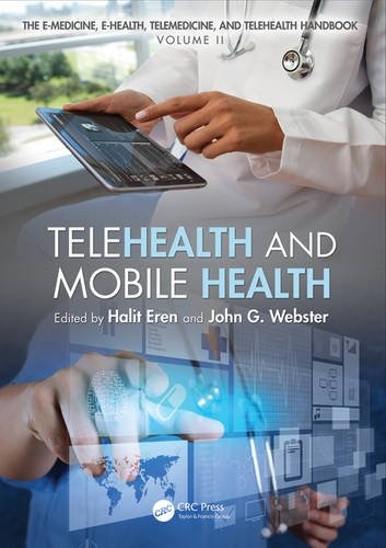 Telehealth and Mobile Health (E-medicine, E-health, M-health, Telemedicine, and Telehealth Handbook)