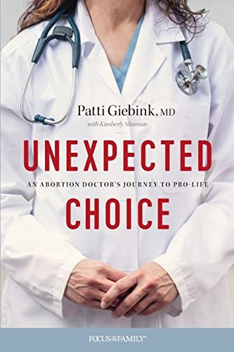 Unexpected Choice: An Abortion Doctorâs Journey to Pro-Life
