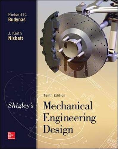 Shigley's Mechanical Engineering Design (McGraw-Hill Series in Mechanical Engineering)
