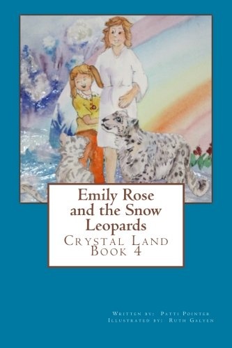 Emily Rose and the Snow Leopards in Crystal Land (Volume 4)