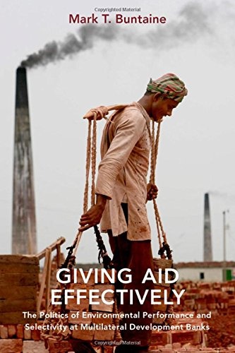 Giving Aid Effectively: The Politics of Environmental Performance and Selectivity at Multilateral Development Banks