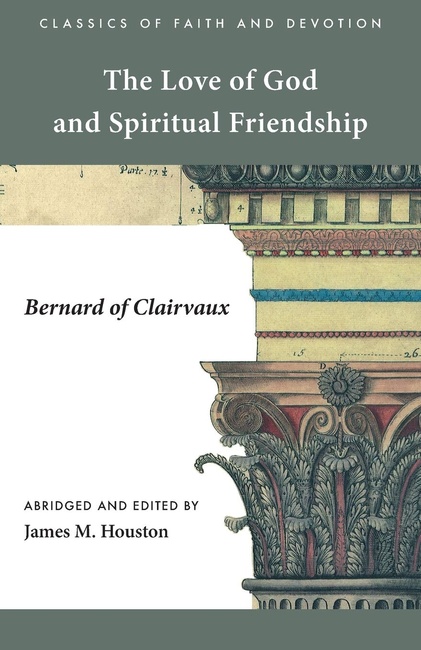 The Love of God and Spiritual Friendship (Classics of Faith and Devotion)