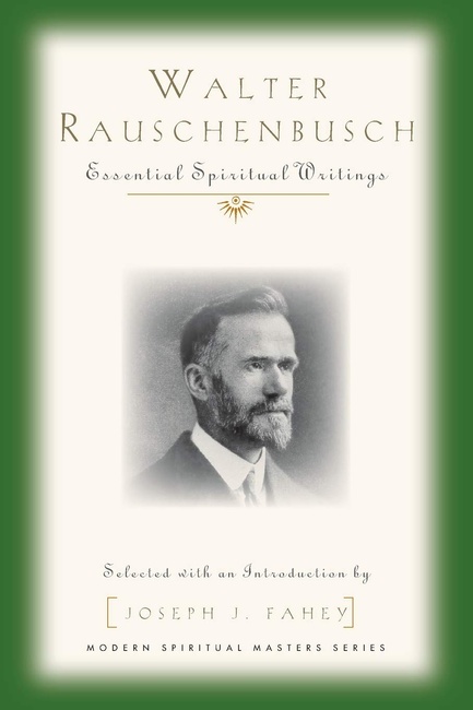 Walter Rauschenbusch: Essential Spiritual Writings (Modern Spiritual Masters)